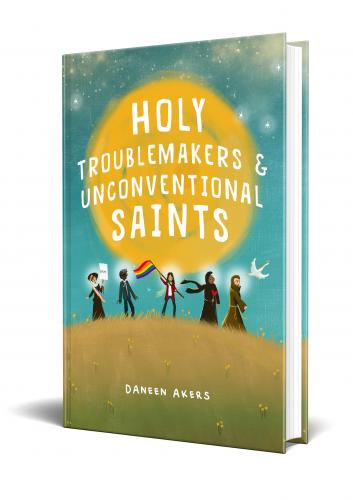Cover for Holy Troublemakers & Unconventional Saints