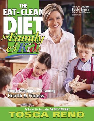 The Eat-Clean Diet for Family and Kids: Simple Strategies for Lasting Health & Fitness