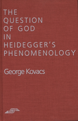 The Question of God in Heidegger's Phenomenology (Studies in Phenomenology and Existential Philosophy) Cover Image