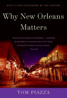 Why New Orleans Matters By Tom Piazza Cover Image