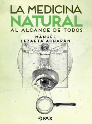La medicina natural al alcance de todos  By Manuel Lezaeta Acharán Cover Image
