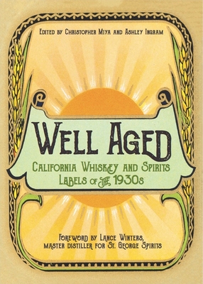 Well Aged: California Whiskey and Spirits Labels of the 1930s Cover Image