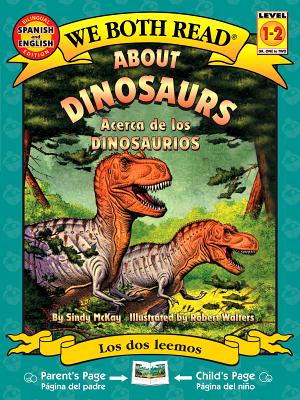 About Dinosaurs/Acerca de Los Dinosaurios (We Both Read - Level 1-2) By Sindy McKay, Robert Walters (Illustrator), Diego Mansilla (Translator) Cover Image