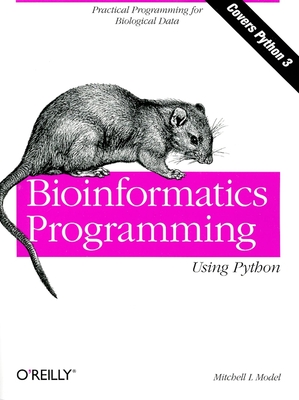 Bioinformatics Programming Using Python: Practical Programming for Biological Data (Animal Guide) By Mitchell L. Model Cover Image