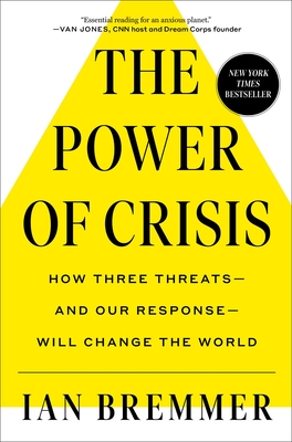 The Power of Crisis: How Three Threats – and Our Response – Will Change the World Cover Image