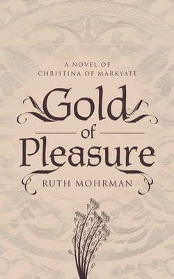Gold of Pleasure: A Novel of Christina of Markyate Cover Image