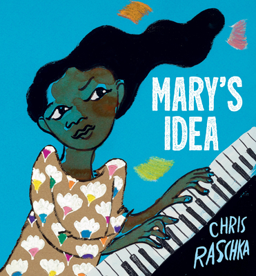 Mary's Idea By Chris Raschka, Chris Raschka (Illustrator) Cover Image