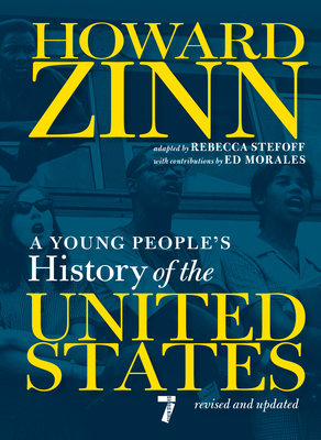 A Young People's History of the United States: Revised and Updated (For Young People Series) By Howard Zinn, Rebecca Stefoff (Adapted by), Ed Morales (Contributions by) Cover Image