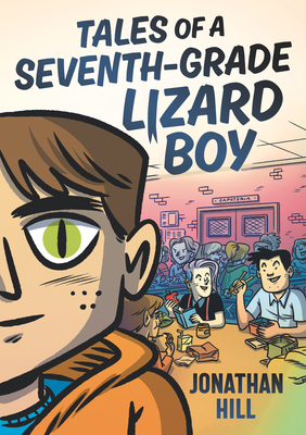 Tales of a Seventh-Grade Lizard Boy By Jonathan Hill, Jonathan Hill (Illustrator) Cover Image