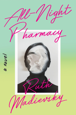 All-Night Pharmacy: A Novel By Ruth Madievsky Cover Image