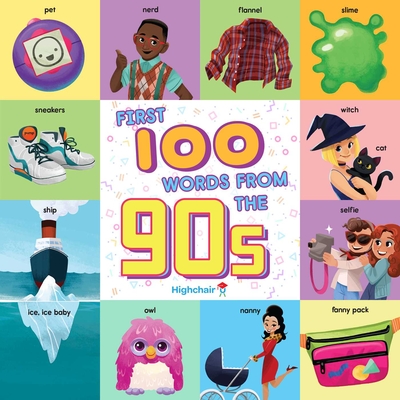First 100 Words From the 90s (Highchair U)  (Highchair U ) By Steph Lew (Illustrator), Sara Miller Cover Image