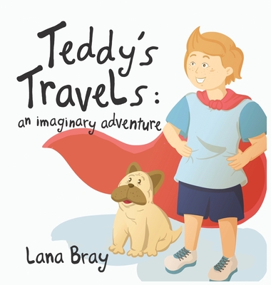 Teddy's Travels: An imaginary adventure Cover Image