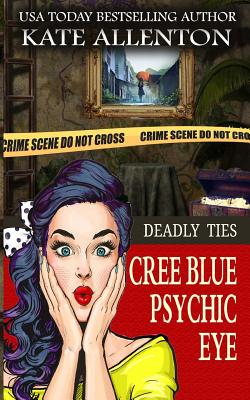 Deadly Ties (A Cree Blue Psychic Eye Mystery #4)