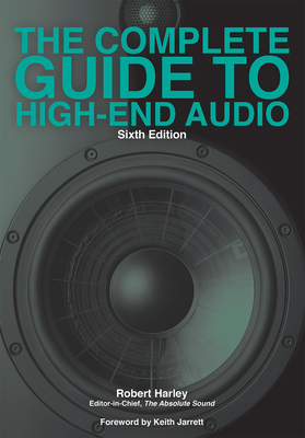 The Complete Guide to High-End Audio By Robert Harley Cover Image