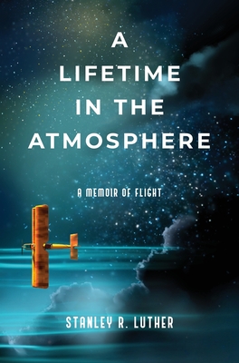 A Lifetime in the Atmosphere: A Memoir of Flight Cover Image