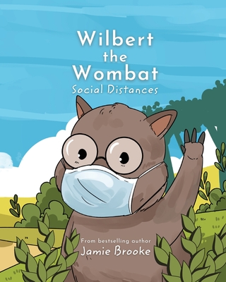 Wilbert the Wombat Social Distances: Teaching Children Kindness and Healthy Habits Cover Image