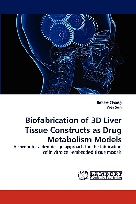 Biofabrication of 3D Liver Tissue Constructs as Drug Metabolism Models  (Paperback) | Murder By The Book