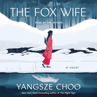 The Fox Wife: A Novel By Yangsze Choo, Yangsze Choo (Read by) Cover Image