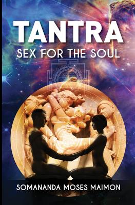 Tantra: Sex for the Soul By Somananda Moses Maimon Cover Image