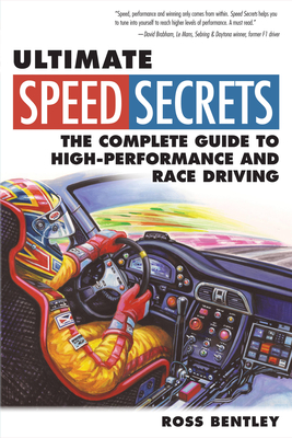 Ultimate Speed Secrets: The Complete Guide to High-Performance and Race Driving By Ross Bentley Cover Image
