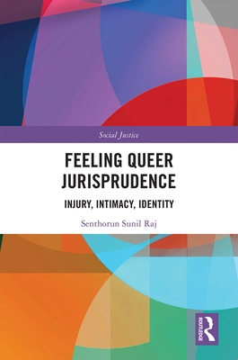 Feeling Queer Jurisprudence: Injury, Intimacy, Identity (Social Justice) Cover Image