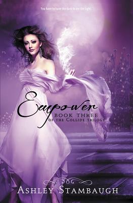 Empower (Book Three of the Collide Trilogy #3) By Ashley Stambaugh Cover Image