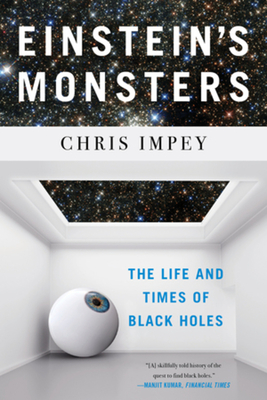 Einstein's Monsters: The Life and Times of Black Holes
