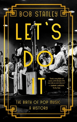 Let's Do It: The Birth of Pop Music: A History By Bob Stanley Cover Image