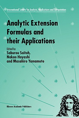 Analytic Extension Formulas and Their Applications (International Society for Analysis #9) Cover Image