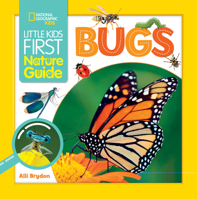 Little Kids First Nature Guide Bugs By Alli Brydon Cover Image