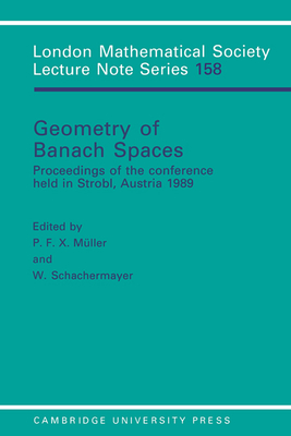 Geometry of Banach Spaces: Proceedings of the Conference Held in Strobl, Austria 1989 (London Mathematical Society Lecture Note #158) Cover Image