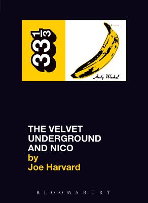 The Velvet Underground and Nico (33 1/3 #11) By Joe Harvard Cover Image