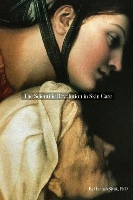 The Scientific Revolution in Skin Care By Hannah Sivak, Andrea Still (Editor), Claire Thomas (Illustrator) Cover Image