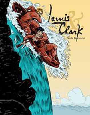 Lewis & Clark By Nick Bertozzi, Nick Bertozzi (Illustrator) Cover Image