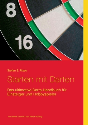 Starten mit Darten: Das ultimative Darts-Handbuch für Einsteiger und Hobbyspieler Cover Image