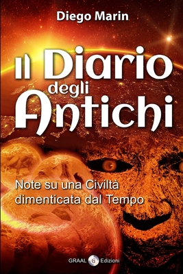Il Diario degli Antichi: Note su una civiltà dimenticata dal tempo By Loris Bagnara (Editor), Marco Zagni (Contribution by), Diego Marin Cover Image