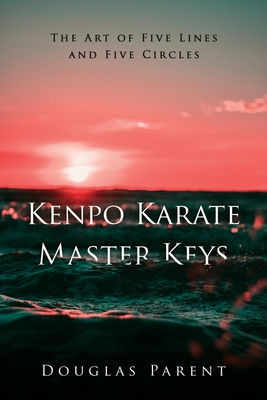 Kenpo Karate Master Keys: The Art of Five Lines and Five Circles Cover Image