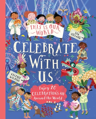 This Is Our World: Celebrate With Us! By Valerie Wilding, Åsa Gilland (Illustrator) Cover Image