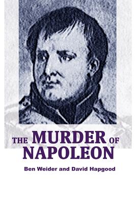 The Murder of Napoleon By Ben Weider, David Hapgood (Joint Author) Cover Image