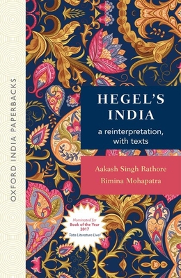Hegel's India: A Reinterpretation, with Texts (Oip) By Aakash Singh Rathore, Rimina Mohapatra Cover Image