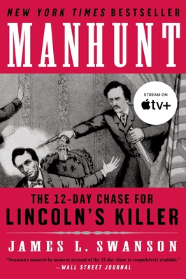 Manhunt: The 12-Day Chase for Lincoln's Killer: An Edgar Award Winner Cover Image