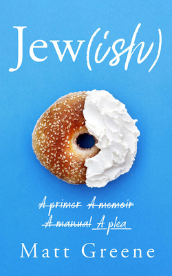 Jew(ish): A Primer, a Memoir, a Manual, a Plea Cover Image