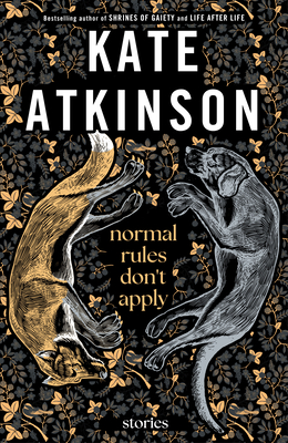 Normal Rules Don't Apply: Stories By Kate Atkinson Cover Image
