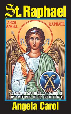 St. Raphael: Angel of Marriage, of Healing, of Happy Meetings, of Joy and of Travel Cover Image
