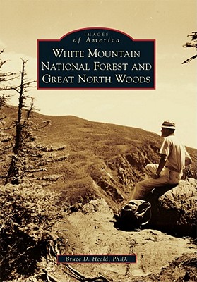 White Mountain National Forest and Great North Woods (Images of America) Cover Image