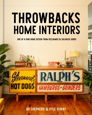 Throwbacks Home Interiors: One of a Kind Home Design from Reclaimed and Salvaged Goods Cover Image
