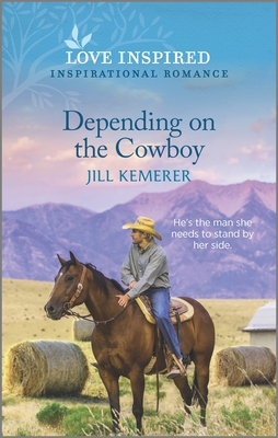 Depending on the Cowboy: An Uplifting Inspirational Romance By Jill Kemerer Cover Image