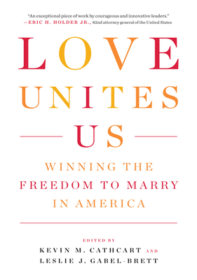 Love Unites Us: Winning the Freedom to Marry in America Cover Image