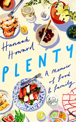 Plenty: A Memoir of Food and Family By Hannah Howard, Hannah Howard (Read by) Cover Image