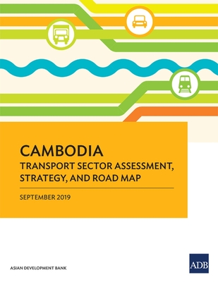 Cambodia: Transport Sector Assessment, Strategy, and Road Map Cover Image